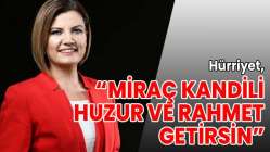 Hürriyet, “Miraç Kandili huzur ve rahmet getirsin”