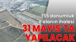 İhalesi 31 Mayıs’ta yapılacak