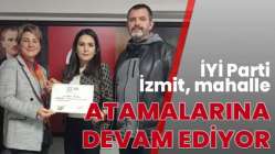 İYİ Parti İzmit, mahalle atamalarına devam ediyor