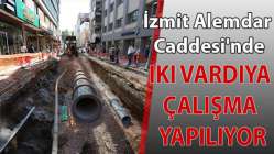 İzmit Alemdar Caddesi’nde iki vardiya çalışma yapılıyor