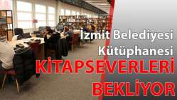 İzmit Belediyesi Kütüphanesi kitapseverleri bekliyor