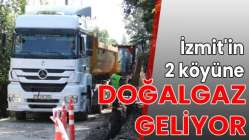 İzmit'in 2 köyüne doğalgaz geliyor