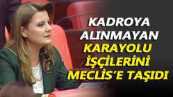 Kadroya alınmayan karayolu işçilerini Meclis'e taşıdı