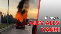 Kamyon alev alev yandı