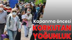 Kapanma öncesi korkutan yoğunluk