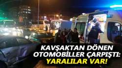 Kavşaktan dönen otomobiller çarpıştı: Yaralılar var!