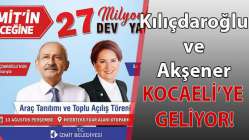 Kılıçdaroğlu ve Akşener Kocaeli’ye Geliyor!