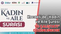 Kocaeli’de “Kadın ve Aile Şurası ve Çalıştayı” düzenlenecek