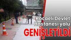 Kocaeli Devlet Hastanesi yolu genişletildi