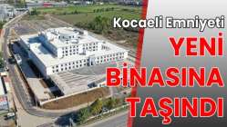 Kocaeli Emniyeti yeni binasına taşındı