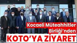 Kocaeli Müteahhitler Birliği’nden KOTO’ya ziyaret