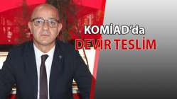 KOMİAD’da başkan değişti