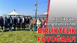 KOTSİAD’dan kongre öncesinde birliktelik fotoğrafı