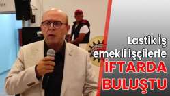 Lastik İş, emekli işçilerle iftarda buluştu