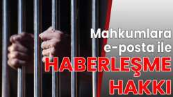 Mahkumlara e-posta ile haberleşme hakkı