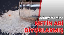 Metamfetamine Metin abi diyorlarmış