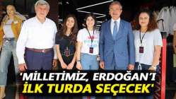 'Milletimiz, Recep Tayyip Erdoğan’ı ilk turda seçecek'