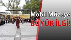 Mobil Müzeye Büyük İlgi!