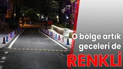 O bölge artık geceleri de renkli