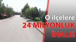 O ilçelere 24 milyonluk ihale!