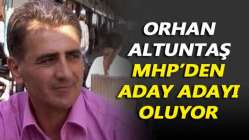 Orhan Altuntaş MHP'den aday adayı oluyor