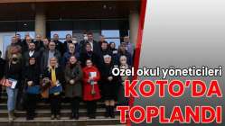 Özel okul yöneticileri KOTO’da toplandı