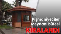 Pişmaniyeciler Meydanı büfesi kiralandı