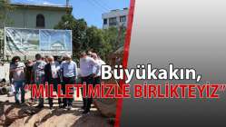 "Sahadayız, şantiyedeyiz, milletimizle birlikteyiz"