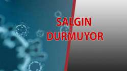 Salgın durmuyor