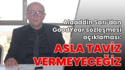 Sarı: Asla taviz vermeyeceğiz.