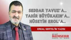 SEDDAR YAVUZ’A.. TAHİR BÜYÜKAKIN’A… HÜSEYİN EROL’A…