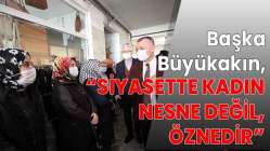 “Siyasette kadın nesne değil, öznedir”