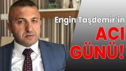 Taşdemir'in acı günü!