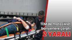 TEM'de motosiklet bariyerlere çarptı: 2 yaralı