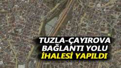 Tuzla-Çayırova bağlantı yolu ihalesi yapıldı