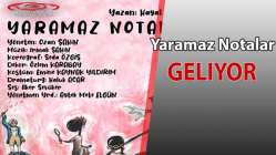 “Yaramaz Notalar” çocuklar için geliyor