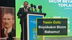 Yasin Özlü: Büyükakın Bizim Babamız!