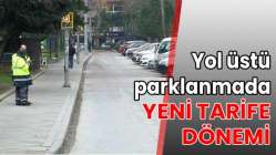 Yol üstü parklanmada yeni tarife dönemi