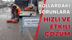 YOLLARDAKİ SORUNLARA HIZLI VE ETKİLİ ÇÖZÜM