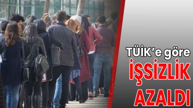 TÜİK’e göre işsizlik azaldı