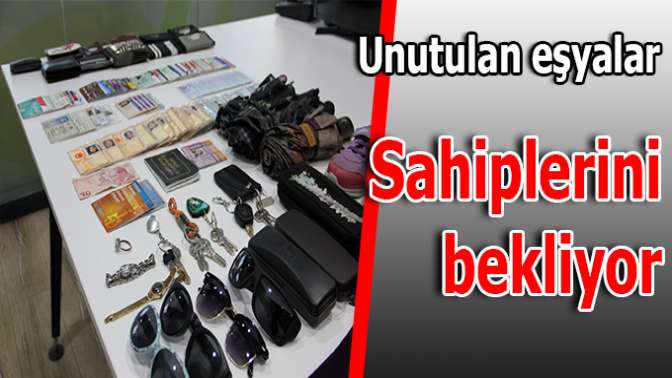 Unutulan eşyalar sahiplerini bekliyor