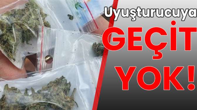 uyuşturucuya geçit yok!