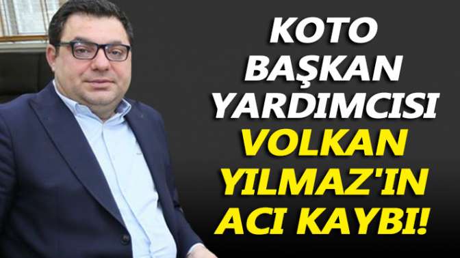 Volkan Yılmazın acı kaybı!