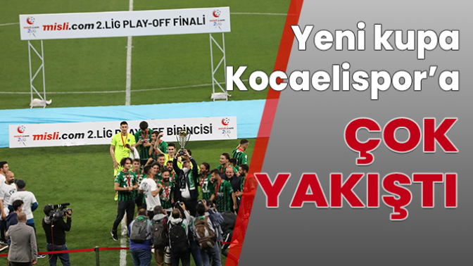 Yeni kupa Kocaelispor’a ÇOK YAKIŞTI