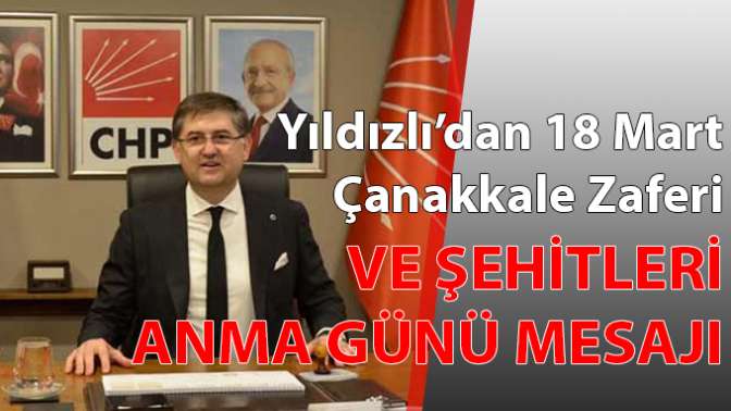 Yıldızlı’dan 18 Mart Çanakkale Zaferi ve Şehitleri Anma Günü mesajı