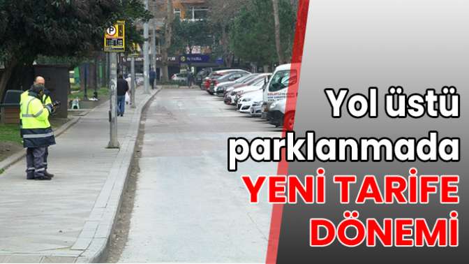 Yol üstü parklanmada yeni tarife dönemi