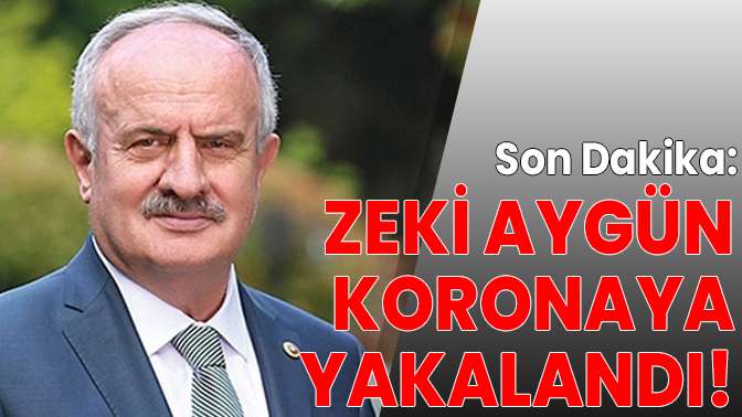 Zeki Aygün coronavirüse yakalandı